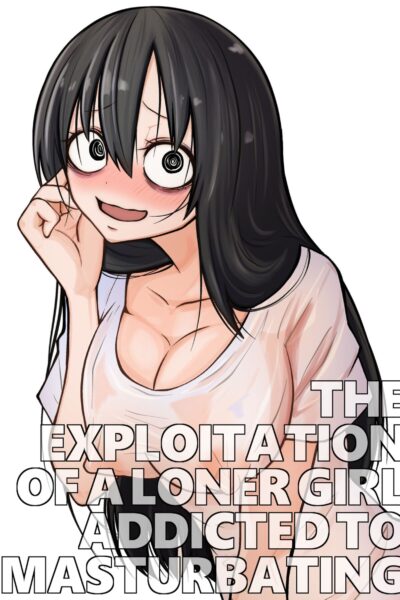 The Exploitation Of A Loner Girl Addicted To Masturbation page 1