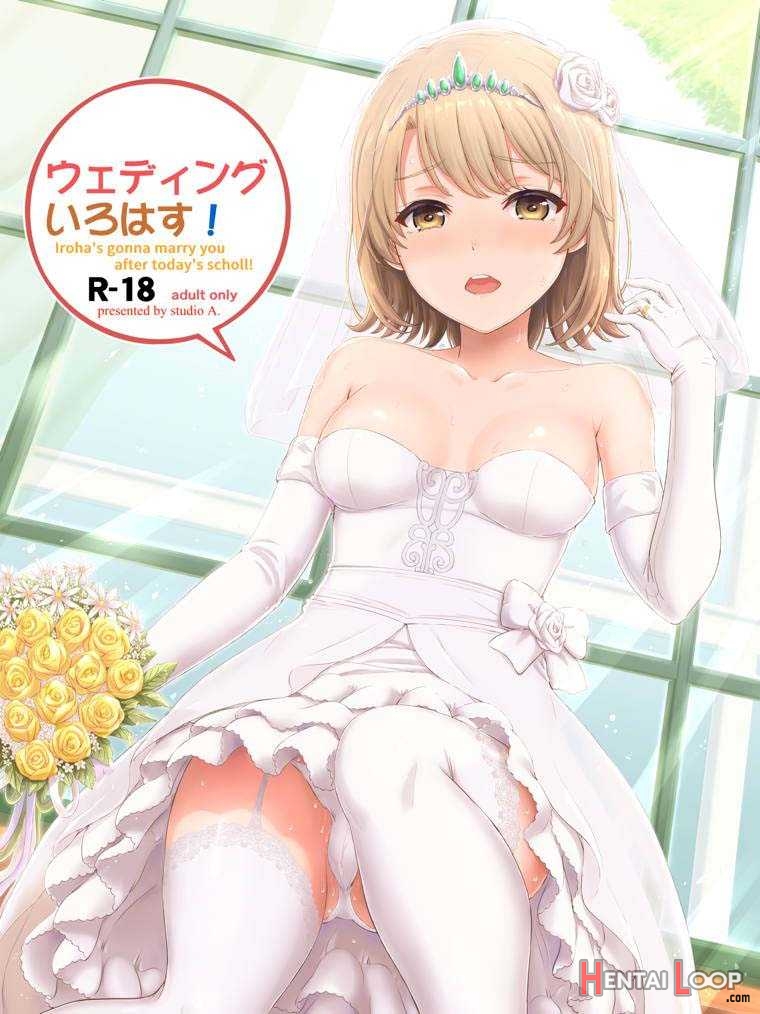 Wedding Irohasu! - Iroha's Gonna Marry You After Today's Scholl! page 1